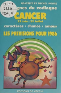 Les signes du zodiaque : les prévisions pour 1986 - Cancer, 22 Juin-22 Juillet. Caractères, chance, amour. Les prévisions pour 1986