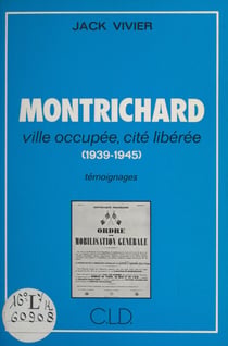 Montrichard : Ville occupée, cité libérée (1939-1945) - Témoignages
