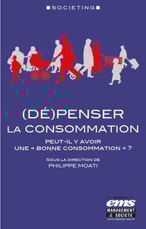 (Dé)penser la consommation - Peut-il y avoir une « bonne consommation » ?