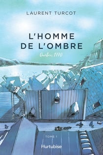 L'Homme de l'ombre - Tome 1 - Québec, 1770