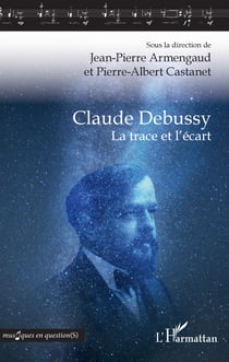 Claude Debussy - La trace et l'écart