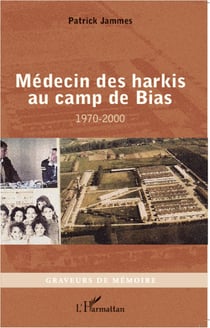 Médecin des harkis au camp de Bias - 1970-2000
