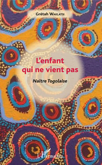 L'enfant qui ne vient pas - Naître Togolaise