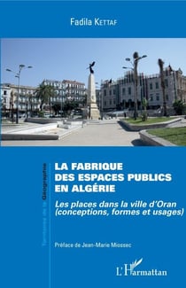La fabrique des espaces publics en Algérie - Les places dans la ville d'Oran (conceptions, formes et usages)