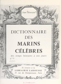 Dictionnaire des marins célèbres - Des temps lointains à nos jours