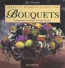 Créez et personnalisez vos bouquets - Compositions florales de Pieter Porters