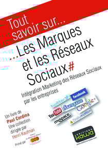 Tout savoir sur... Les Marques et les Réseaux Sociaux - Intégration Marketing des Réseaux Sociaux par les entreprises