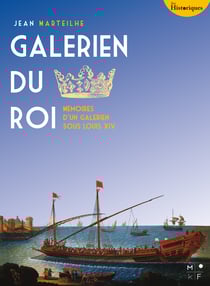 Galérien du Roi - Mémoires d'un galérien sous Louis XIV
