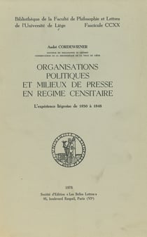 Organisations politiques et milieux de presse en régime censitaire - L’expérience liégeoise de 1830 à 1848