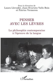 Penser avec les lèvres - La philosophie contemporaine à l'épreuve de la langue