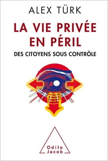 La Vie privée en péril - Des citoyens sous contrôle