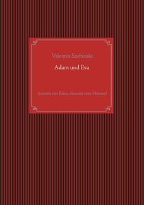 Adam und Eva - Jenseits von Eden, diesseits vom Himmel