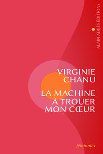 La machine à trouer mon cœur