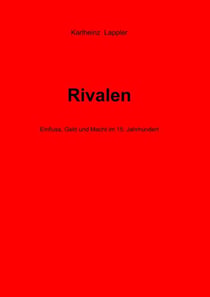 Rivalen - Einfluss, Geld und Macht im 15. Jahrhundert