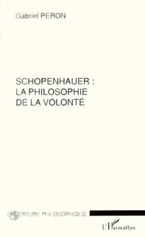SCHOPENHAUER : LA PHILOSOPHIE DE LA VOLONTE