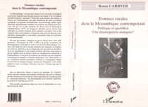 Femmes Rurales dans le Mozambique Contemporain - Politique et quotidien, une émancipation manquée ?