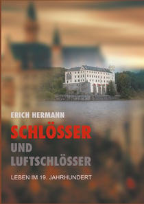 Schlösser und Luftschlösser - Leben im 19. Jahrhundert