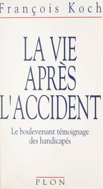 La vie après l'accident - Le bouleversant témoignage des handicapés