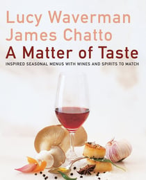 A Matter Of Taste - Inspired Seasonal Menus with Wines and Spirits to Match