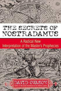 The Secrets Of Nostradamus - A Radical New Interpretation of the Master's Prophecies