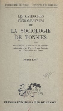 Les catégories fondamentales de la sociologie de Tönnies - Thèse pour le Doctorat ès lettres présentée à la Faculté des lettres de l'Université de Paris