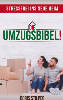 Die Umzugsbibel - Stressfrei ins neue Heim