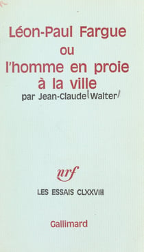 Léon-Paul Fargue - Ou L'homme en proie à la ville