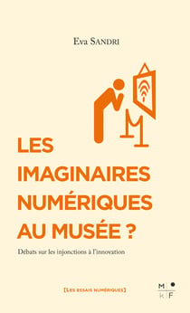 Les imaginaires numériques au musée ? - Débats sur les injonctions à l'innovation
