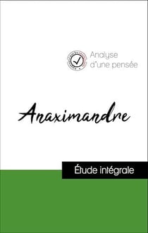 Analyse d'une pensée : Anaximandre (résumé et fiche de lecture plébiscités par les enseignants sur fichedelecture.fr)