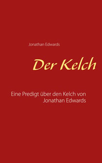 Der Kelch - Eine Predigt über den Kelch von Jonathan Edwards