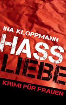 Hassliebe - Krimi für Frauen (Familie Schmidtke & Co-Reihe Band 3)