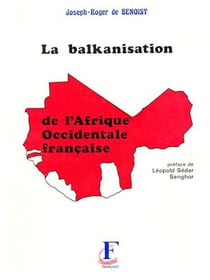 La balkanisation de l'Afrique Occidentale Française