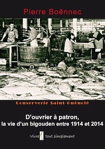 D'ouvrier à patron - La vie d'un bigouden entre 1914 et 2014
