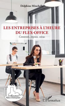 Les entreprises à l'heure du flex-office - Contextes, enjeux, vécus