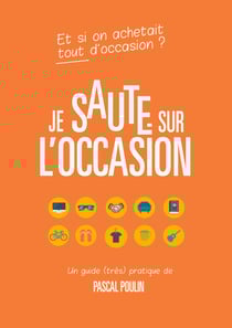 Je saute sur l'occasion - Guide pratique pour acheter et vendre d'occasion en toute sécurité.