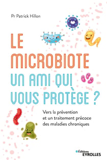 Le microbiote, un ami qui vous protège - Vers une prévention et un traitement précoce des maladies