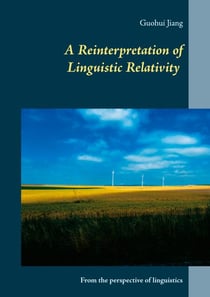 A Reinterpretation of Linguistic Relativity - From the perspective of linguistics
