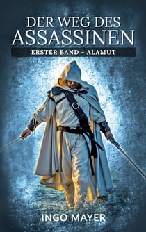 Der Weg des Assassinen - Erster Band - Alamut