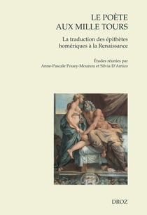 Le poète aux mille tours - La traduction des épithètes homériques à la Renaissance