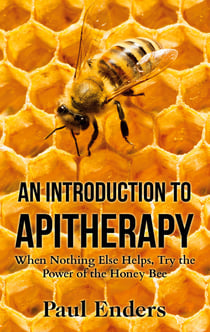 An Introduction To Apitherapy - When Nothing Else Helps, Try the Power of the  Honey Bee