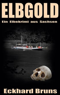 Elbgold - Ein Elbekrimi aus Sachsen