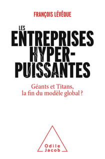 Les Entreprises hyperpuissantes - Géants et Titans, la fin du modèle global ?