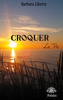 Croquer la vie - recueil de poésies