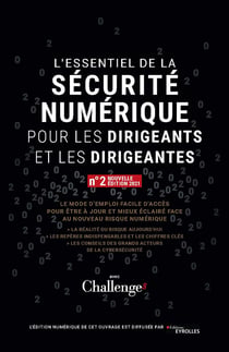 L'essentiel de la sécurité numérique pour les dirigeants et les dirigeantes - Le mode d'emploi facile d'accès pour être à jour et mieux éclairé face au nouveau risque numérique - Disponible uniquement en version numérique à télécharger
