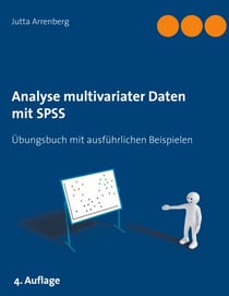 Analyse multivariater Daten mit SPSS - Übungsbuch mit ausführlichen Beispielen