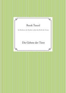Im Reichtum der Reichen wohnt das Recht der Armen - Die Gebete der Tiere