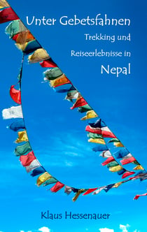 Unter Gebetsfahnen - Trekking und Reiseerlebnisse in Nepal