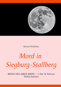 Mord in Siegburg-Stallberg - RHEIN-SIEG-KREIS-KRIMI --> Der 14. Fall von Thekla Sommer