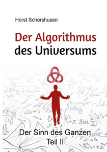 Der Algorithmus des Universums - Der Sinn des Ganzen Teil 2