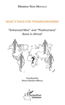 What ethics for transhumanism ? - "Enhanced Men" and "Posthumans" soon in Africa ?